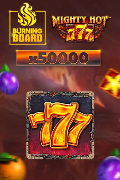 Mighty Hot 777 Burning Board